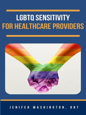 cover image of LGBTQ Sensitivity for Healthcare Providers